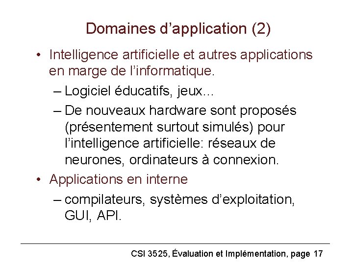 Domaines d’application (2) • Intelligence artificielle et autres applications en marge de l’informatique. –