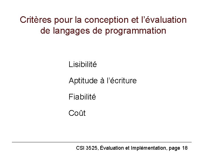 Critères pour la conception et l’évaluation de langages de programmation Lisibilité Aptitude à l’écriture