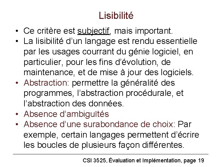 Lisibilité • Ce critère est subjectif, mais important. • La lisibilité d’un langage est