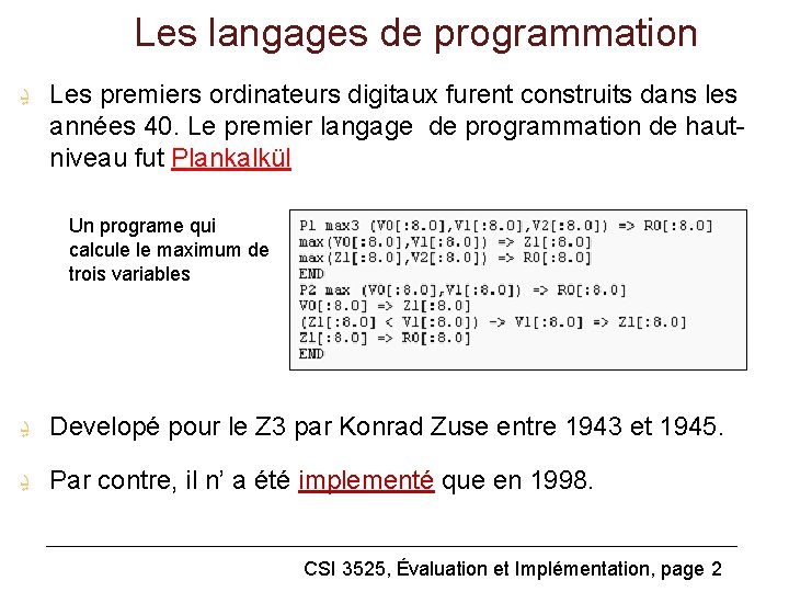 Les langages de programmation ﮂ Les premiers ordinateurs digitaux furent construits dans les années