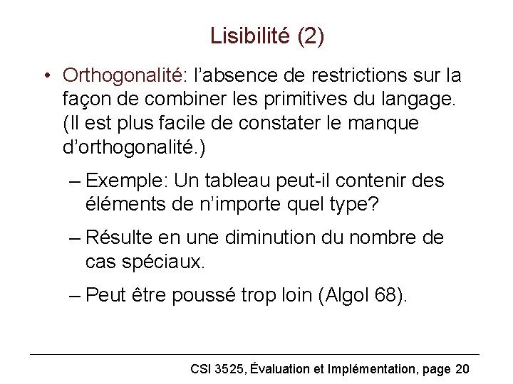 Lisibilité (2) • Orthogonalité: l’absence de restrictions sur la façon de combiner les primitives