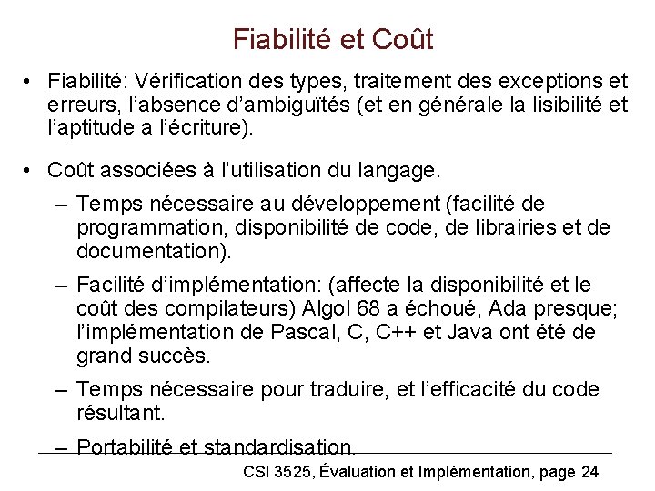 Fiabilité et Coût • Fiabilité: Vérification des types, traitement des exceptions et erreurs, l’absence