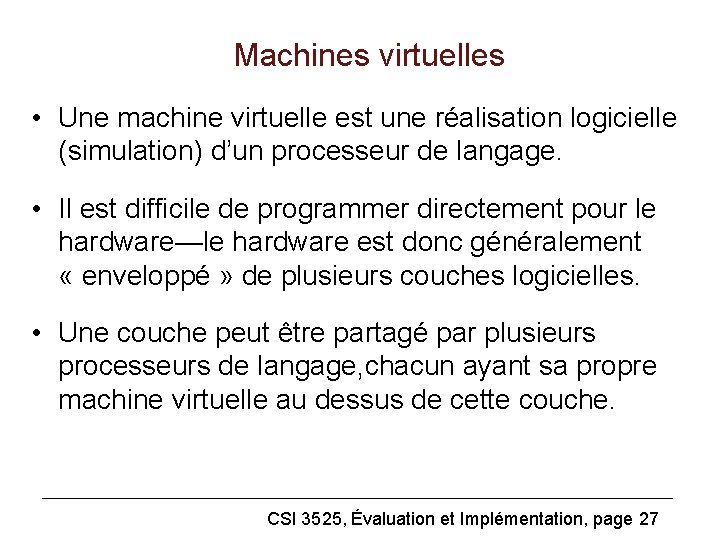 Machines virtuelles • Une machine virtuelle est une réalisation logicielle (simulation) d’un processeur de