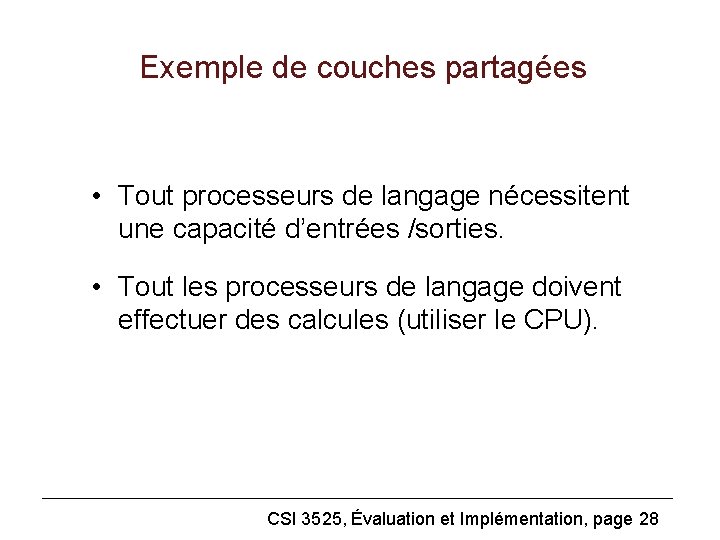 Exemple de couches partagées • Tout processeurs de langage nécessitent une capacité d’entrées /sorties.