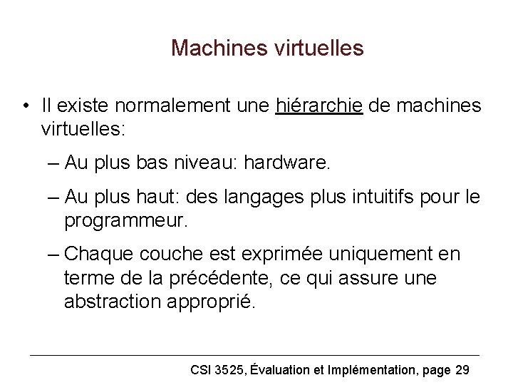 Machines virtuelles • Il existe normalement une hiérarchie de machines virtuelles: – Au plus