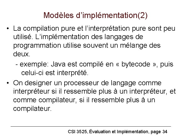 Modèles d’implémentation(2) • La compilation pure et l’interprétation pure sont peu utilisé. L’implémentation des