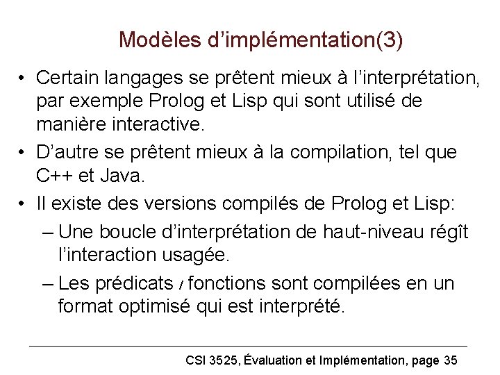 Modèles d’implémentation(3) • Certain langages se prêtent mieux à l’interprétation, par exemple Prolog et