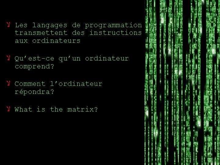  ﻻ Les langages de programmation transmettent des instructions aux ordinateurs ﻻ Qu’est-ce qu’un