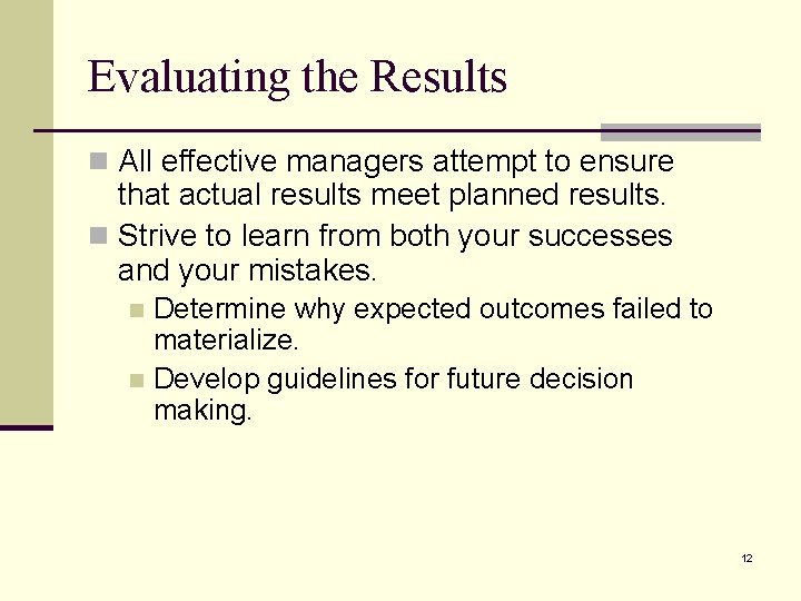 Evaluating the Results n All effective managers attempt to ensure that actual results meet