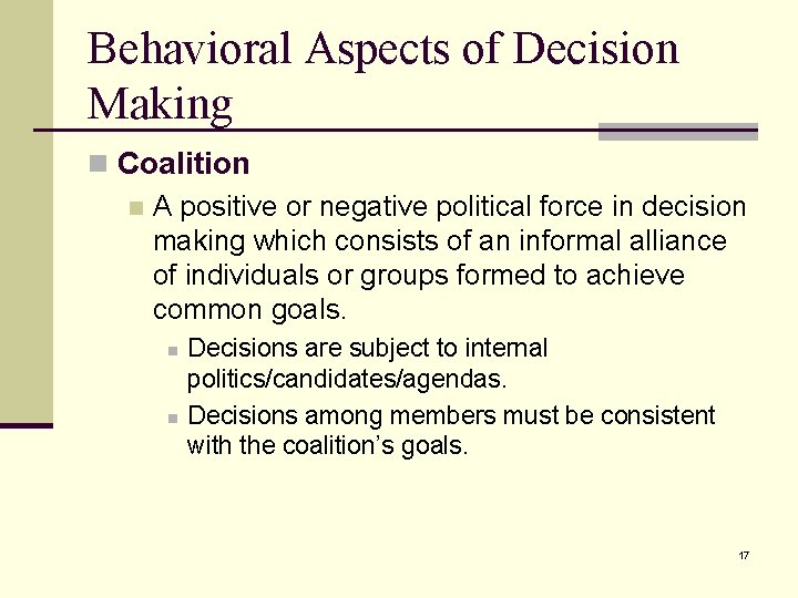 Behavioral Aspects of Decision Making n Coalition n A positive or negative political force