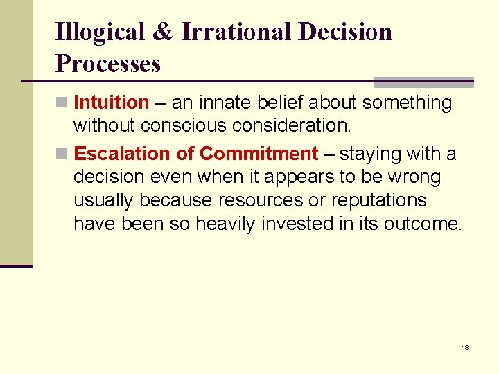 Illogical & Irrational Decision Processes n Intuition – an innate belief about something without