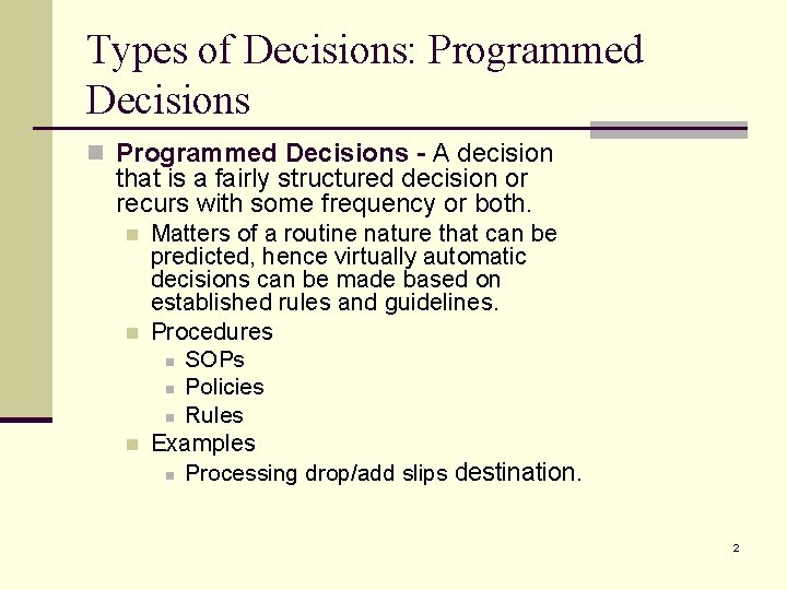 Types of Decisions: Programmed Decisions n Programmed Decisions - A decision that is a