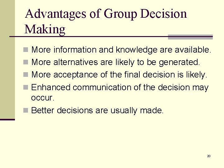 Advantages of Group Decision Making n More information and knowledge are available. n More