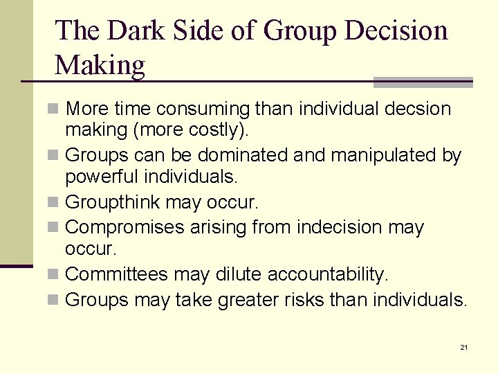 The Dark Side of Group Decision Making n More time consuming than individual decsion