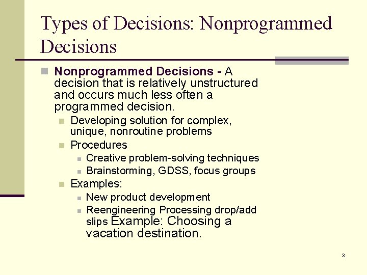 Types of Decisions: Nonprogrammed Decisions n Nonprogrammed Decisions - A decision that is relatively