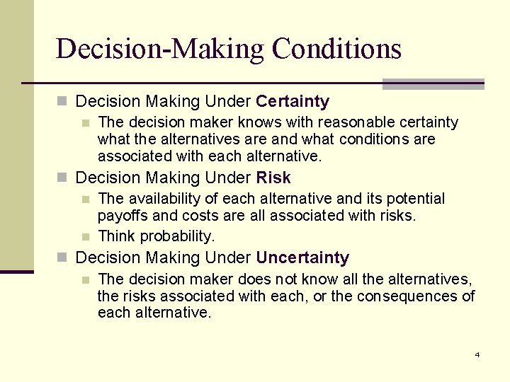 Decision-Making Conditions n Decision Making Under Certainty n The decision maker knows with reasonable