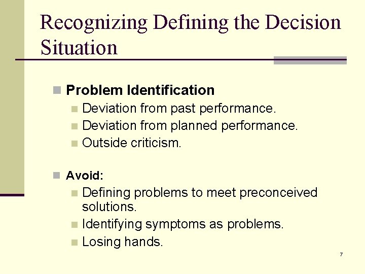 Recognizing Defining the Decision Situation n Problem Identification n Deviation from past performance. n