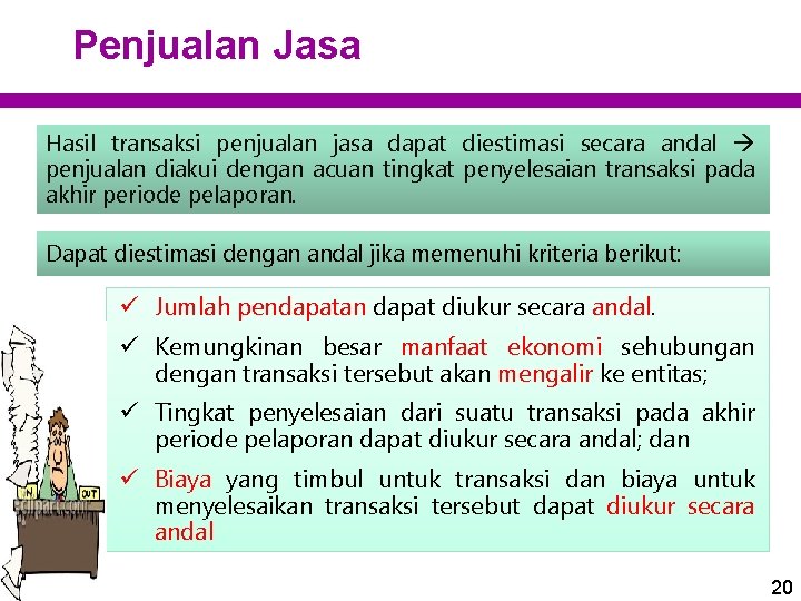 Penjualan Jasa Hasil transaksi penjualan jasa dapat diestimasi secara andal penjualan diakui dengan acuan