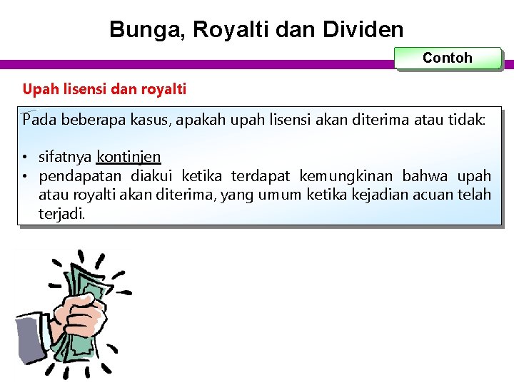 Bunga, Royalti dan Dividen Contoh Upah lisensi dan royalti Pada beberapa kasus, apakah upah