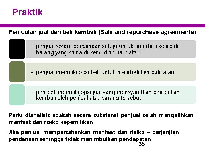 Praktik Penjualan jual dan beli kembali (Sale and repurchase agreements) • penjual secara bersamaan