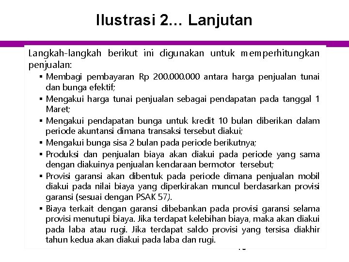 Ilustrasi 2… Lanjutan Langkah-langkah berikut ini digunakan untuk memperhitungkan penjualan: § Membagi pembayaran Rp