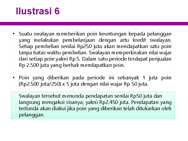 Ilustrasi 6 • Suatu swalayan memberikan poin keuntungan kepada pelanggan yang melakukan pembelanjaan dengan