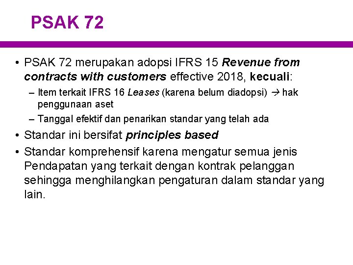 PSAK 72 • PSAK 72 merupakan adopsi IFRS 15 Revenue from contracts with customers