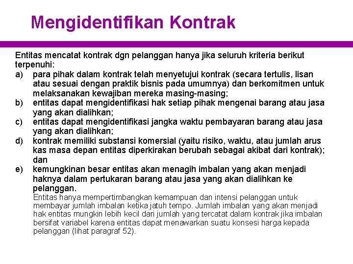 Mengidentifikan Kontrak Entitas mencatat kontrak dgn pelanggan hanya jika seluruh kriteria berikut terpenuhi: a)