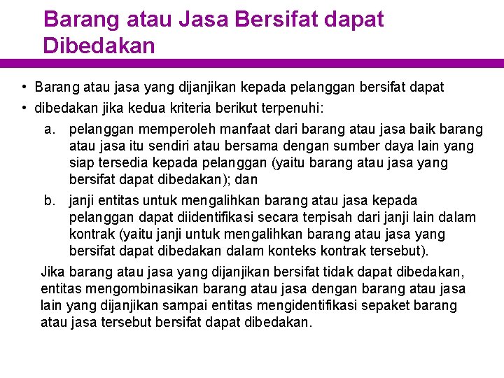 Barang atau Jasa Bersifat dapat Dibedakan • Barang atau jasa yang dijanjikan kepada pelanggan