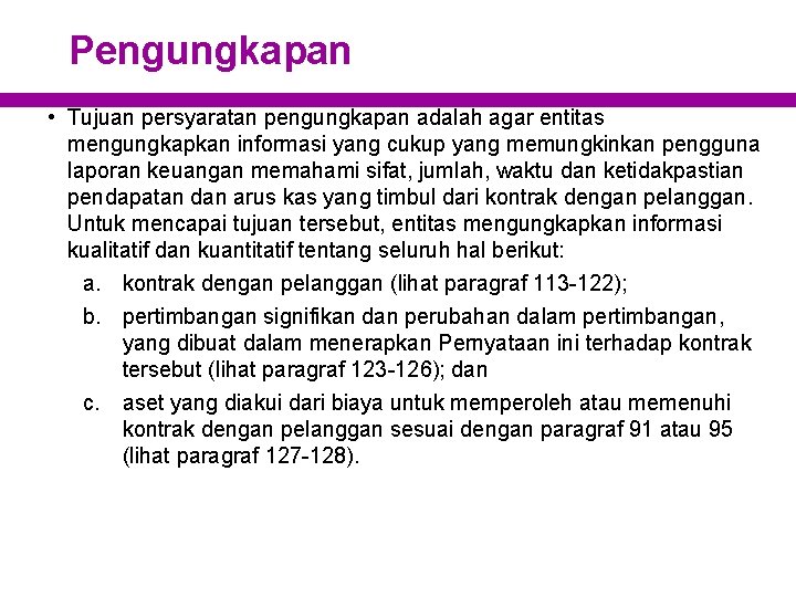 Pengungkapan • Tujuan persyaratan pengungkapan adalah agar entitas mengungkapkan informasi yang cukup yang memungkinkan