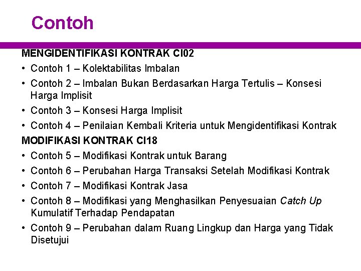 Contoh MENGIDENTIFIKASI KONTRAK CI 02 • Contoh 1 – Kolektabilitas Imbalan • Contoh 2