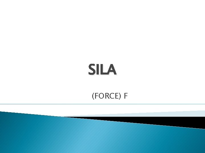 SILA (FORCE) F 