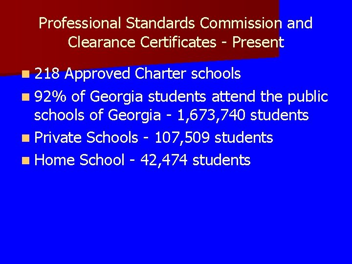 Professional Standards Commission and Clearance Certificates - Present n 218 Approved Charter schools n