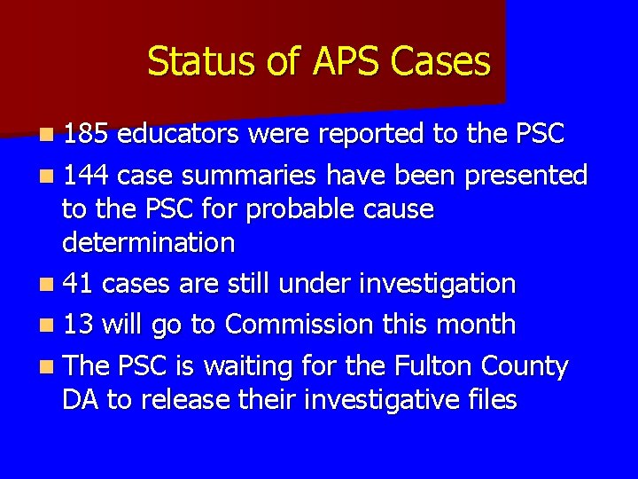 Status of APS Cases n 185 educators were reported to the PSC n 144