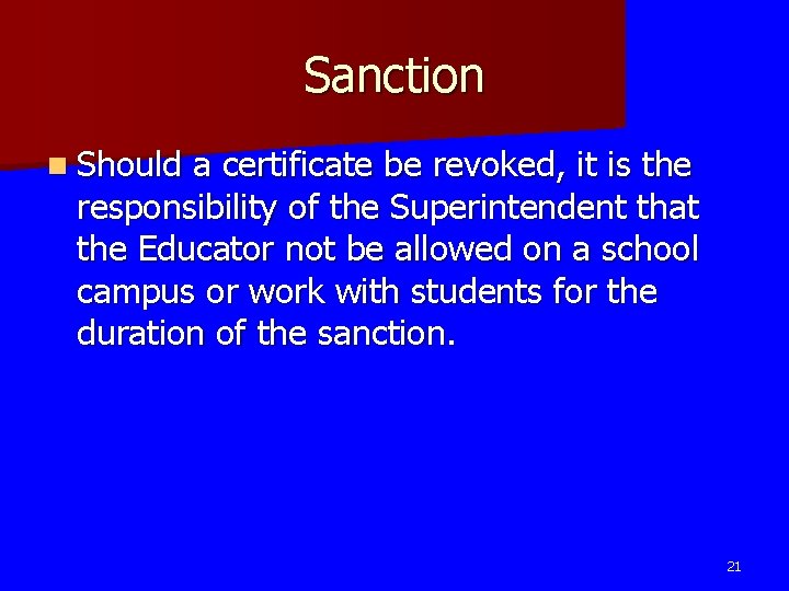 Sanction n Should a certificate be revoked, it is the responsibility of the Superintendent