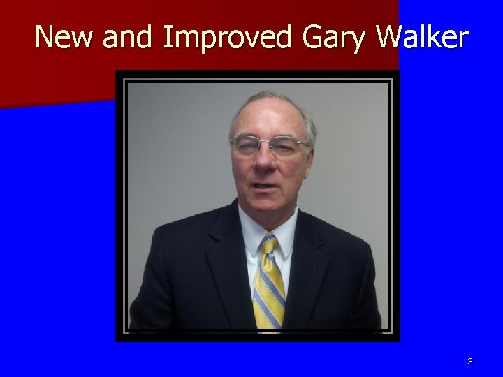 New and Improved Gary Walker 3 