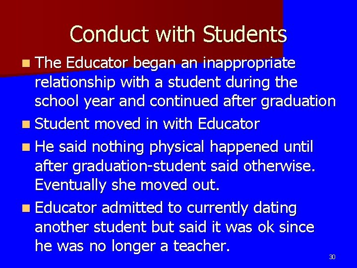 Conduct with Students n The Educator began an inappropriate relationship with a student during