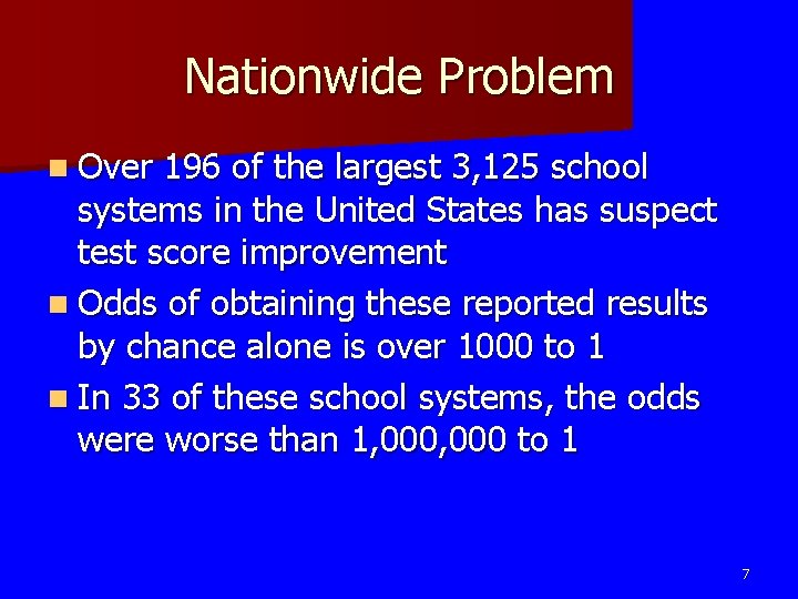 Nationwide Problem n Over 196 of the largest 3, 125 school systems in the