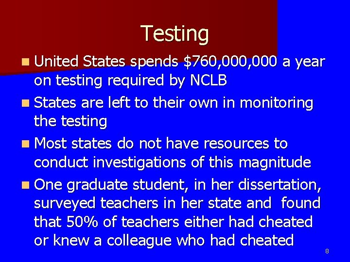 Testing n United States spends $760, 000 a year on testing required by NCLB