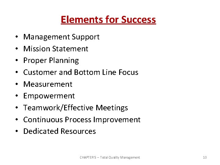 Elements for Success • • • Management Support Mission Statement Proper Planning Customer and