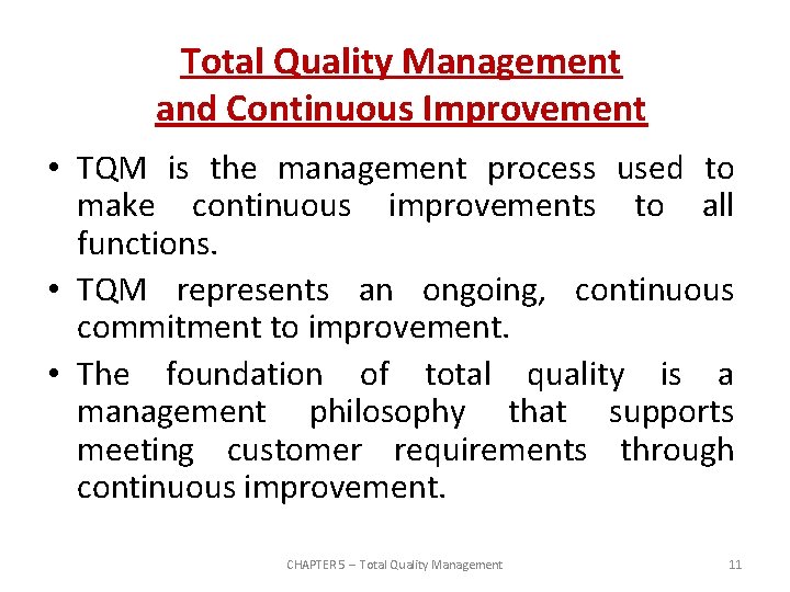 Total Quality Management and Continuous Improvement • TQM is the management process used to