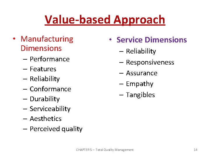 Value-based Approach • Manufacturing Dimensions • Service Dimensions – Performance – Features – Reliability