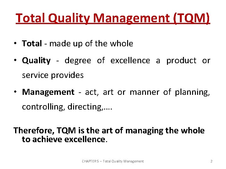 Total Quality Management (TQM) • Total - made up of the whole • Quality