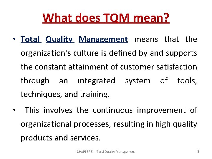 What does TQM mean? • Total Quality Management means that the organization's culture is