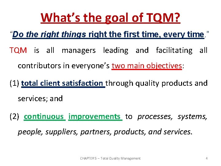 What’s the goal of TQM? “Do the right things right the first time, every