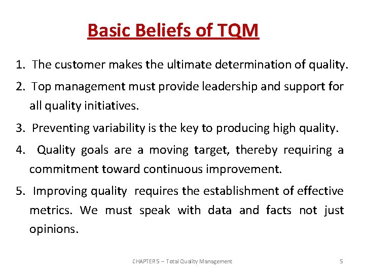 Basic Beliefs of TQM 1. The customer makes the ultimate determination of quality. 2.