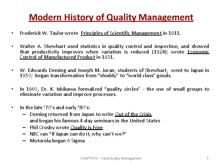 Modern History of Quality Management • Frederick W. Taylor wrote Principles of Scientific Management