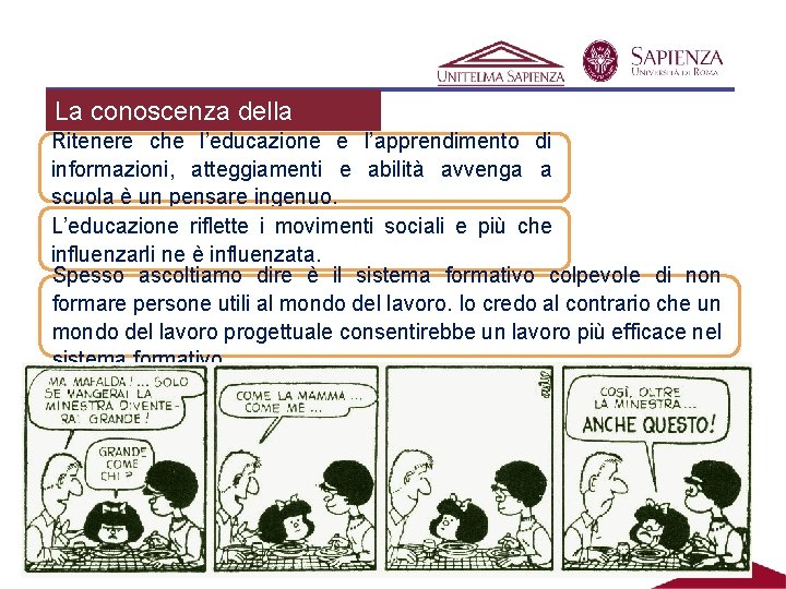La conoscenza della Ritenere società che l’educazione e l’apprendimento di informazioni, atteggiamenti e abilità La conoscenza della Ritenere società che l’educazione e l’apprendimento di informazioni, atteggiamenti e abilità