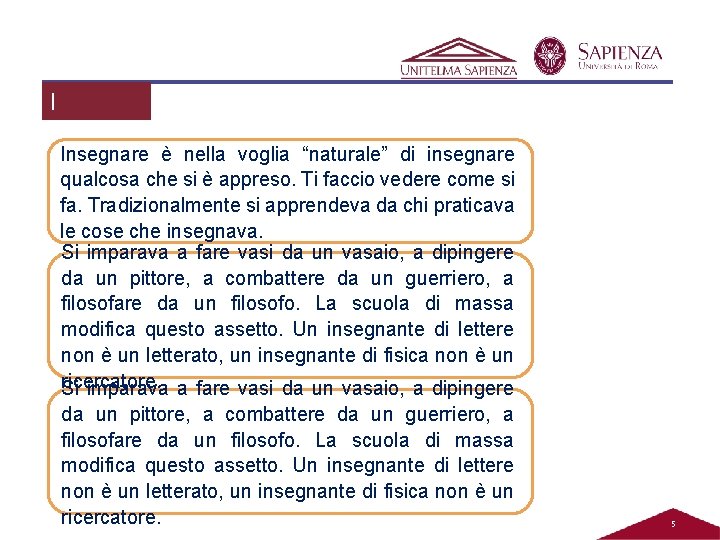 I contenut i Insegnare è nella voglia “naturale” di insegnare qualcosa che si è I contenut i Insegnare è nella voglia “naturale” di insegnare qualcosa che si è