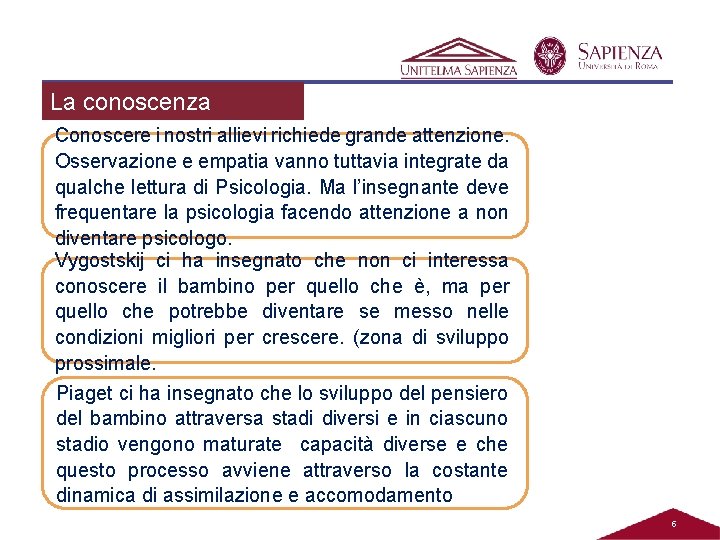 La conoscenza dell’allievo Conoscere i nostri allievi richiede grande attenzione. Osservazione e empatia vanno La conoscenza dell’allievo Conoscere i nostri allievi richiede grande attenzione. Osservazione e empatia vanno